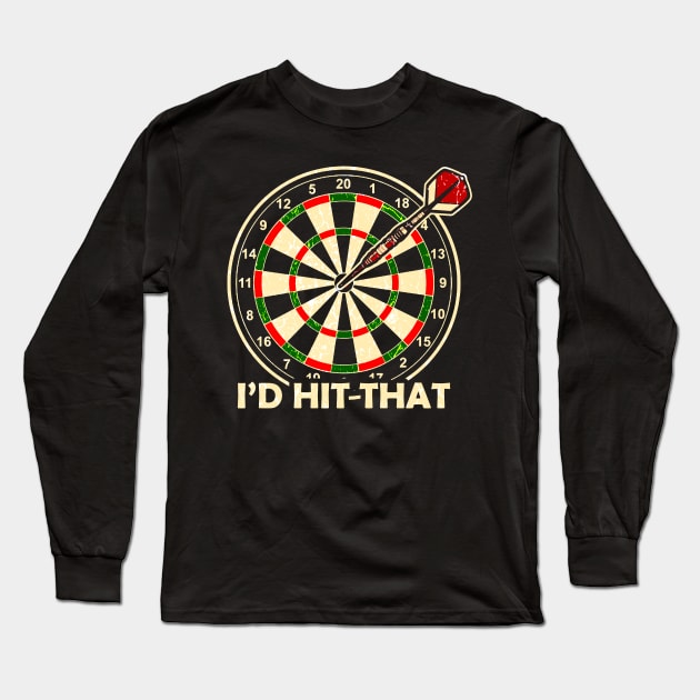 Darts I would hit that Funny Arrow Quote Team Gift Long Sleeve T-Shirt by MrTeee